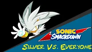 Sonic Smackdown Vs. Everyone | Silver Vs. Everyone