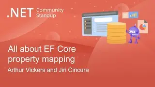 .NET Data Community Standup: All about EF Core property mapping