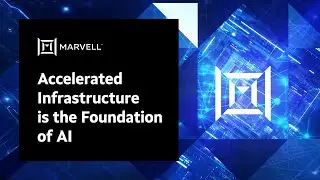 Accelerated Infrastructure is the Foundation of AI | Marvell Technology