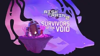 НОВЫЙ РЕЖИМ В RISK OF RAIN 2 DLC - SURVIVORS OF THE VOID