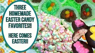 3 HOMEMADE EASTER CANDY FAVORITES!  HERE COMES EASTER!!