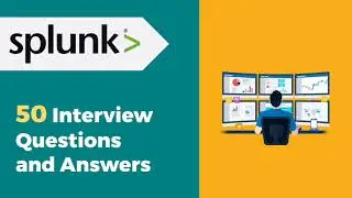 Top 50 Splunk Interview Questions and Answers | Cybersecurity SOC SIEM SOAR | SOC Analyst