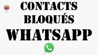 WHATSAPP, comment voir la liste des contacts bloqués