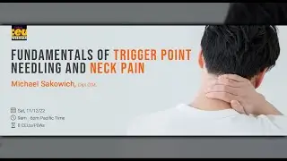 Fundamentals of Trigger Point Needling and Neck Pain | Acupuncture Live CEUs