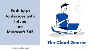 Push Applications to Devices with InTune in Microsoft 365