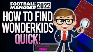 FM22 | FIND WONDERKIDS FAST| FOOTBALL MANAGER 2022