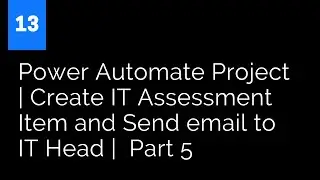 Power Automate Project | Create IT Assessment Item and Send email to IT Head |  Part 5