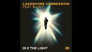 Lakeshore Commission feat. Bluey - In 2 The Light (Dave Lee Slap Bass Invasion)