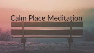 Discovering Your Inner Calm Place: A Guided Meditation