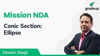 Conic Section: Ellipse By Dinesh Sir for NDA 2 2019 | Mathematics | Gardeup