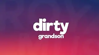 grandson - Dirty (Lyrics)