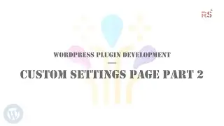 WordPress Plugin Development - EP11- Custom Settings Page - Part 2