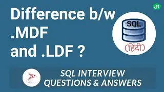 SQL Interview Questions and Answers | Hindi | .MDF/.LDF File in SQL Server ? | #07