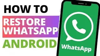 How to Restore WhatsApp Messages on Android - Verified Guide