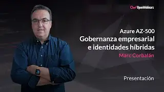 Curso AZ-500 Parte 2: Gobernanza empresarial y gestión de identidades híbridas