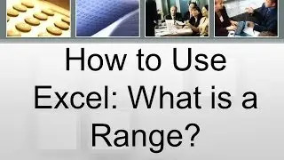 How to Use Excel:  What is a Range?  Quick Tutorial