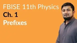 Fsc Physcis book 1 Federal Board, Ch 1 - Define Prefixes - FBISE 11th Class Physics