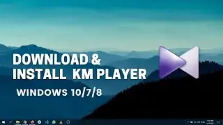 How To Download And Install KM Player On Windows 10 | 2021