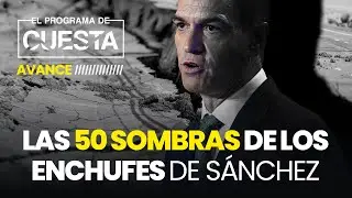 AVANCE El Programa de Cuesta: Las 50 sombras de los enchufes de Sánchez