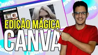 Como usar a edição mágica do Canva