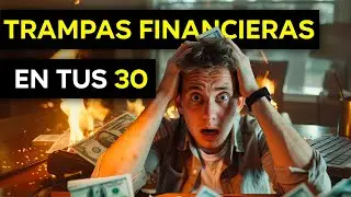 CAERÁS EN ESTAS TRAMPAS FINANCIERAS A TUS 30