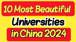 10 Top and Most Beautiful Universities in China 2024