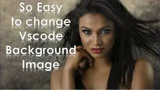 How To Setup Visual Studio Code Custom Background Image| Change or Add using VSCode Extensions