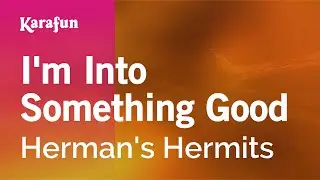 Im into Something Good - Hermans Hermits | Karaoke Version | KaraFun