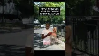 Never Introduce your Female to New York Drill Rappers