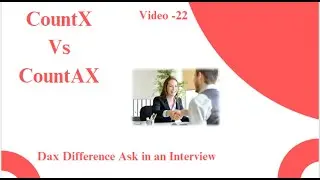 #powebi #dax #difference #CountX #vs  #CountAX #interview #ask #question  (Video - 22)