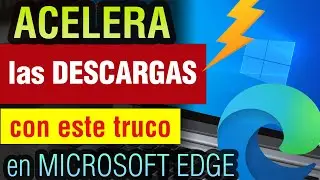 Cómo ACELERAR las descargas de Microsoft Edge Chromium