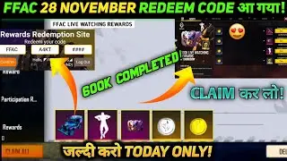 28 NOVEMBER FFAC FINAL REDEEM CODE | जल्दी CLAIM करो  | 600k LIVE WATCHING REWARDS |FFAC REDEEM CODE