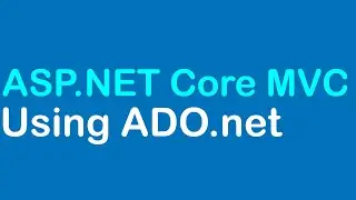 How to use ADO.NET in ASP.NET Core web application