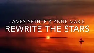 Rewrite The Stars (Lyrics) - James Arthur & Anne-Marie