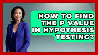 How To Find The P Value In Hypothesis Testing? - The Friendly Statistician
