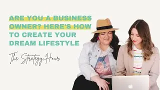 Are you a business owner? Here's how to create your dream lifestyle