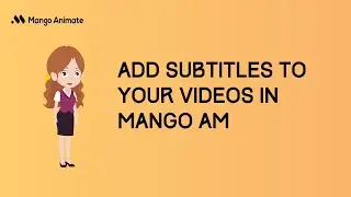 How to Add Subtitles to Your Videos in Mango Animation Maker | Mango AM Tutorial