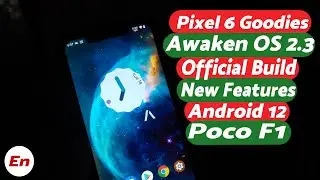 Poco F1 Android 12 | Official Awaken OS 2.3 | New Features | Pixel 6 Goodies on Deck