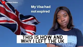 My Visa hadn’t expired + spending half a million | How and Why I left the UK to Nigeria