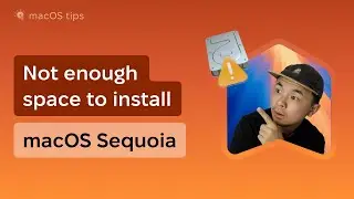 Not enough space to install macOS Sequoia? Try these tips