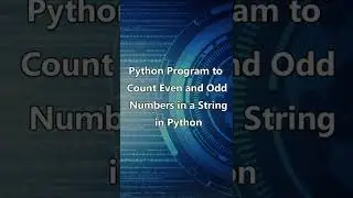 Python Program to Count Even and Odd Numbers in a String in Python │ Python Program Demo