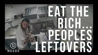 NEEDS - Eat The Rich... People's Leftovers