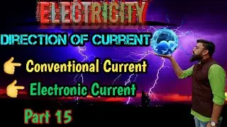 Conventional Current | Electronic Current | Direction of Current | Irshad Sir