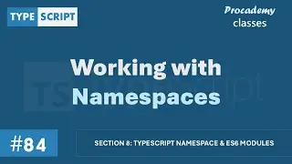 #84 Working with Namespaces | Namespace & ES6 Modules | A Complete TypeScript Course