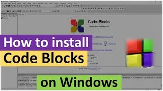 How to Install Code Blocks on Windows