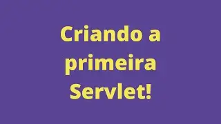 Java para Web (Servlets e JSP) - Criando a primeira Servlet