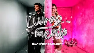 Livramento - Davi Kneip e Melody (Videoclipe Oficial)