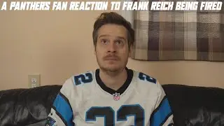 A Panthers Fan Reaction to Frank Reich Being Fired