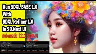 Run SDXL Base 1.0 with SDXL Refiner 1.0 In SD.Next  Automatic 1111 Base UI
