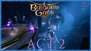 Baldur's Gate 3 - Act 2 Longplay 100% Walkthrough Part 2 [No Commentary] 4k